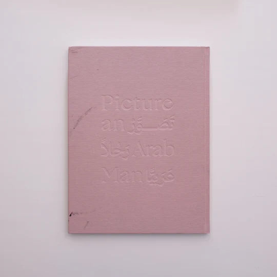 Picture an Arab Man - Tamara Abdul Hadi