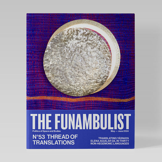 The Funambulist #53 | Thread of Translations | May/June 2024